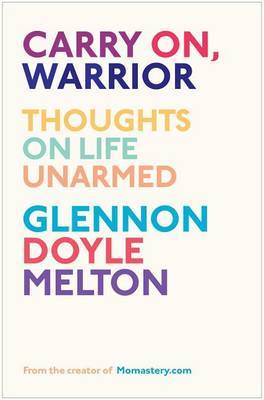 Carry On, Warrior on Hardback by Glennon Doyle