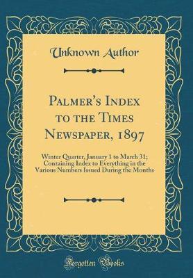 Palmer's Index to the Times Newspaper, 1897 by Unknown Author image