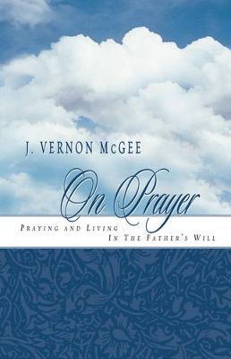 J. Vernon Mcgee on Prayer on Hardback by J. Vernon McGee