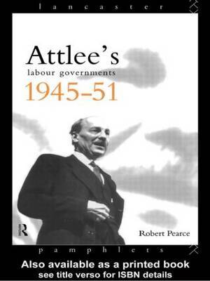 Attlee's Labour Governments 1945-51 by Robert Pearce image