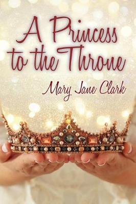 A Princess to the Throne by Mary Jane Clark image