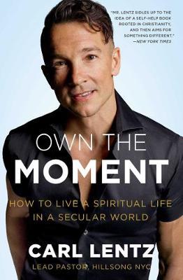 Own The Moment by Carl Lentz image
