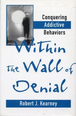 Within the Wall of Denial on Hardback by Robert J. Kearney