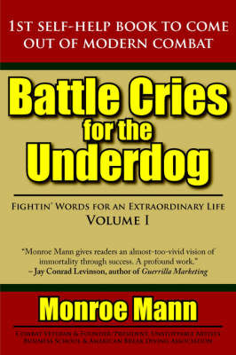 Battle Cries for the Underdog by Monroe Mann