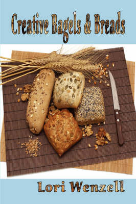 Creative Bagels & Breads by Lori Wenzell image