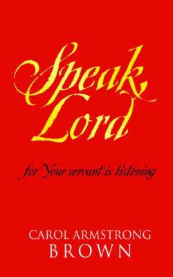 Speak, Lord... on Paperback by Carol Armstrong Brown