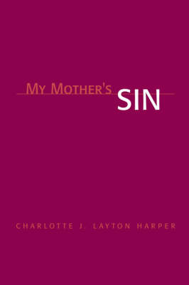 My Mother's Sin on Paperback by Charlotte J. Layton Harper