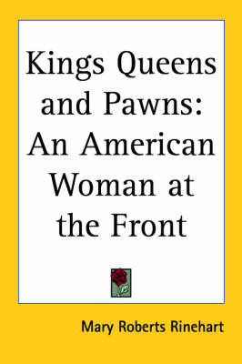 Kings Queens and Pawns: An American Woman at the Front by Mary Roberts Rinehart image
