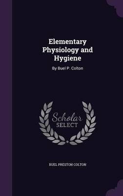 Elementary Physiology and Hygiene by Buel Preston Colton image