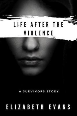 Life After the Violence by Elizabeth Evans image