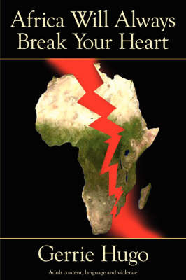 Africa Will Always Break Your Heart by Gerrie Hugo image