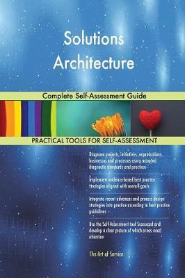 Solutions Architecture Complete Self-Assessment Guide image