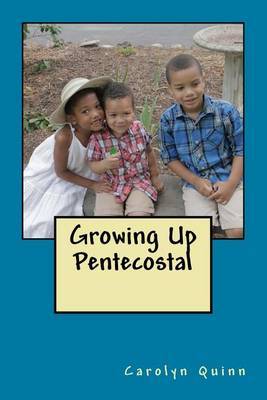 Growing Up Pentecostal by Mrs Carolyn B Quinn image