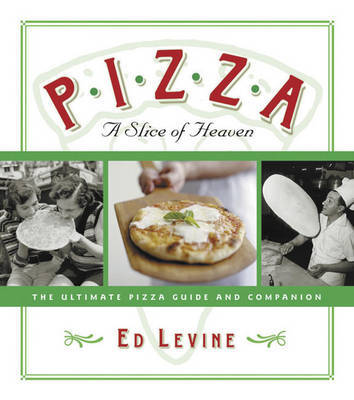 Pizza: A Slice of Heaven by Ed Levine image