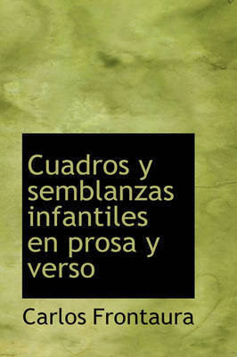 Cuadros y Semblanzas Infantiles En Prosa y Verso by Carlos Frontaura image