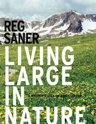 Living Large in Nature by Reg Saner image