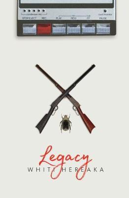 Legacy by Whiti Hereaka