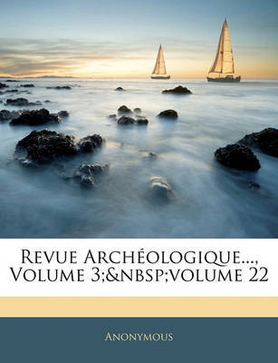 Revue Archologique..., Volume 3; Volume 22 on Paperback by * Anonymous