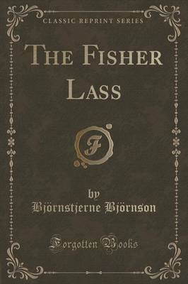 The Fisher Lass (Classic Reprint) by Bjornstjerne Bjornson image
