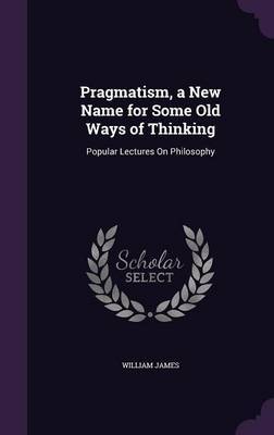 Pragmatism, a New Name for Some Old Ways of Thinking image