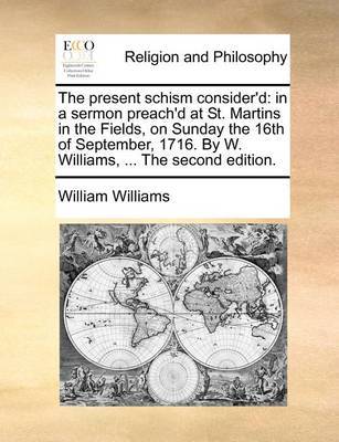 The Present Schism Consider'd by William Williams image