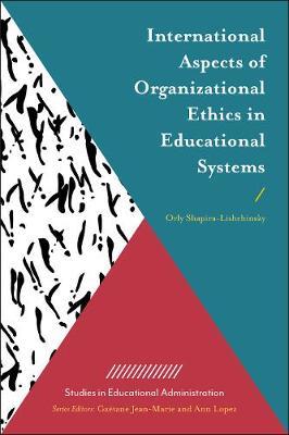 International Aspects of Organizational Ethics in Educational Systems by Orly Shapira-Lishchinsky image