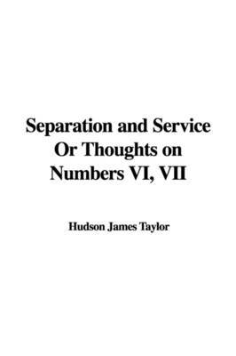 Separation and Service or Thoughts on Numbers VI, VII by Hudson James Taylor image