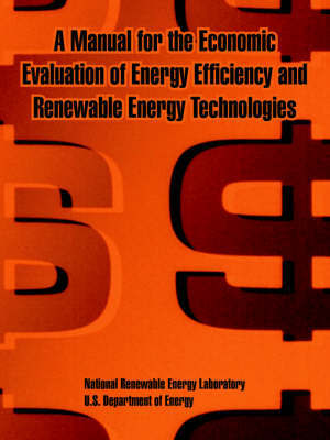 A Manual for the Economic Evaluation of Energy Efficiency and Renewable Energy Technologies by Us Department of Energy image