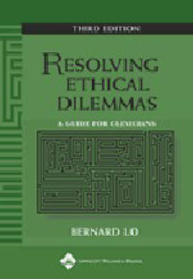 Resolving Ethical Dilemmas: A Guide for Clinicians by Bernard Lo image