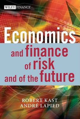 Economics and Finance of Risk and of the Future by Robert Kast image
