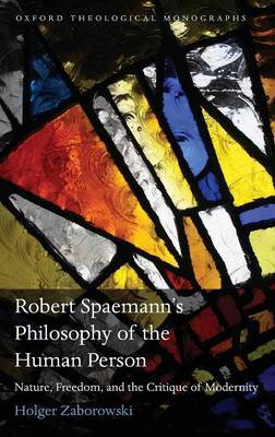 Robert Spaemann's Philosophy of the Human Person by Holger Zaborowski image