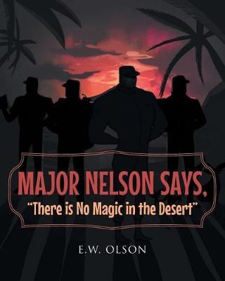 Major Nelson Says, There Is No Magic in the Desert by E W Olson image