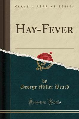 Hay-Fever (Classic Reprint) by George Miller Beard image
