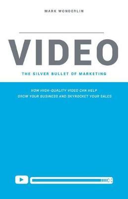 Video: The Silver Bullet of Marketing by Mark Wonderlin image