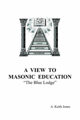 A View To Masonic Education by A. Keith Jones image