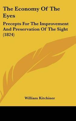 The Economy of the Eyes: Precepts for the Improvement and Preservation of the Sight (1824) by William Kitchiner image