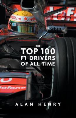 The Top 100 Formula One Drivers of All Time on Hardback by Alan Henry