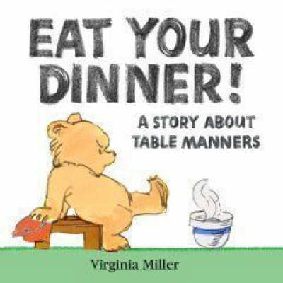 Eat Your Dinner! by Virginia Miller image