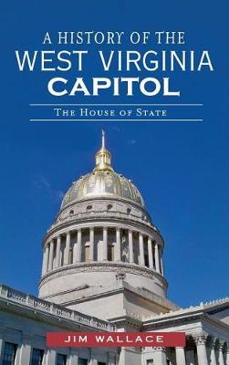 A History of the West Virginia Capitol by Jim Wallace image