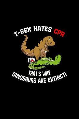 T-rex Hates CPR That's Why Dinosaurs Are Extinct by Gcjournals Nurse Journals