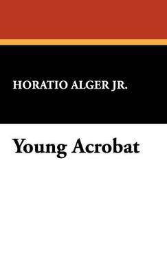 Young Acrobat by Horatio Alger Jr. image