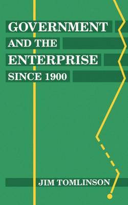 Government and the Enterprise since 1900 by Jim Tomlinson image