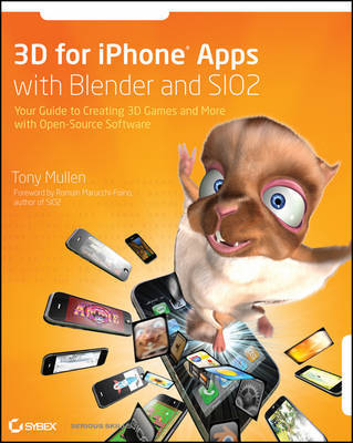 3D for IPhone Apps with Blender and SIO2: Your Guide to Creating 3D Games and More with Open-source Software by Tony Mullen image