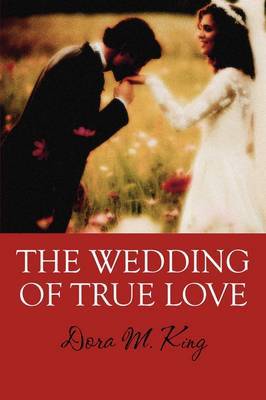 The Wedding of True Love by Dora M. King image