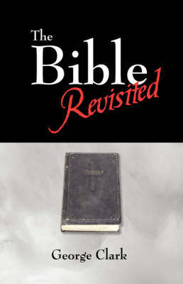 The Bible Revisited by Sir George Clark image