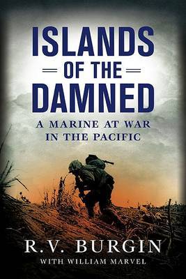 Islands of the Damned: A Marine at War in the Pacific by R.V. Burgin image