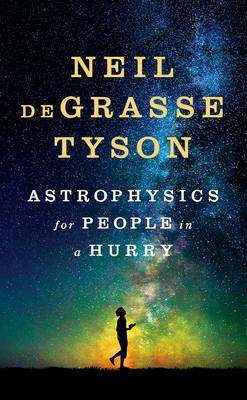 Astrophysics for People in a Hurry on Hardback by Neil deGrasse Tyson