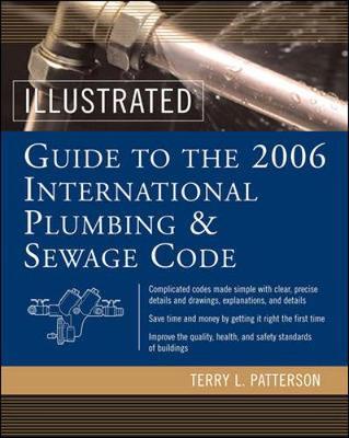 Illustrated Guide to the 2006 International Plumbing and Sewage Codes by Terry L. Patterson image