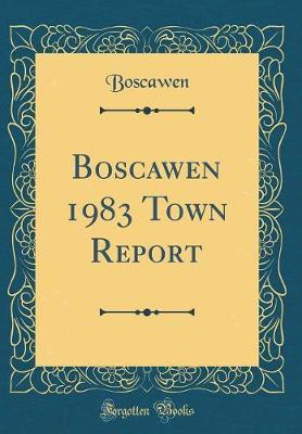 Boscawen 1983 Town Report (Classic Reprint) by Boscawen Boscawen image