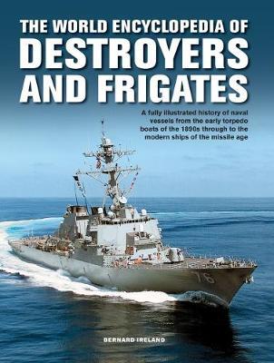 The Destroyers and Frigates, World Encyclopedia of on Hardback by Bernard Ireland